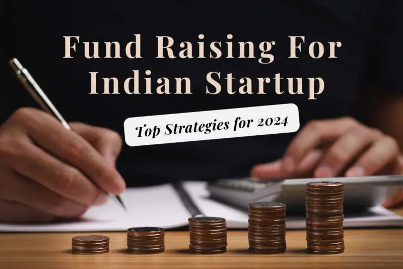 Fund Raising For Indian Startup: Top Strategies for 2024