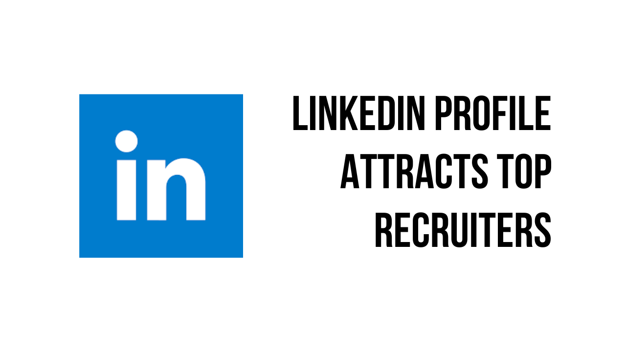 Optimized LinkedIn Profile To Attract Top Recruiters in Indian