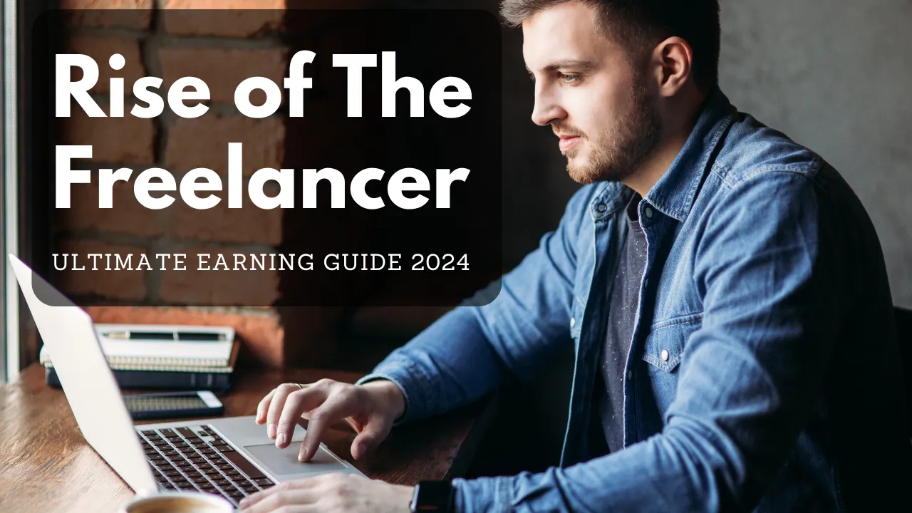 The Ultimate Guide to Earning Through Freelancing in 2024