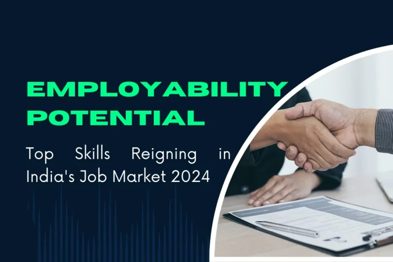 Unlock Your Employability Potential: Top Skills Reigning in India’s Job Market (2024)