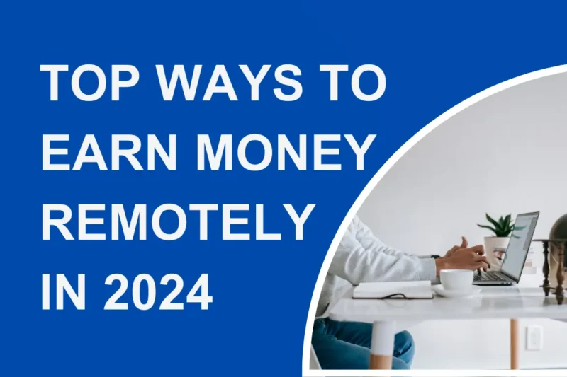 Work From Home & Win: Top Ways to Earn Money Remotely in 2024