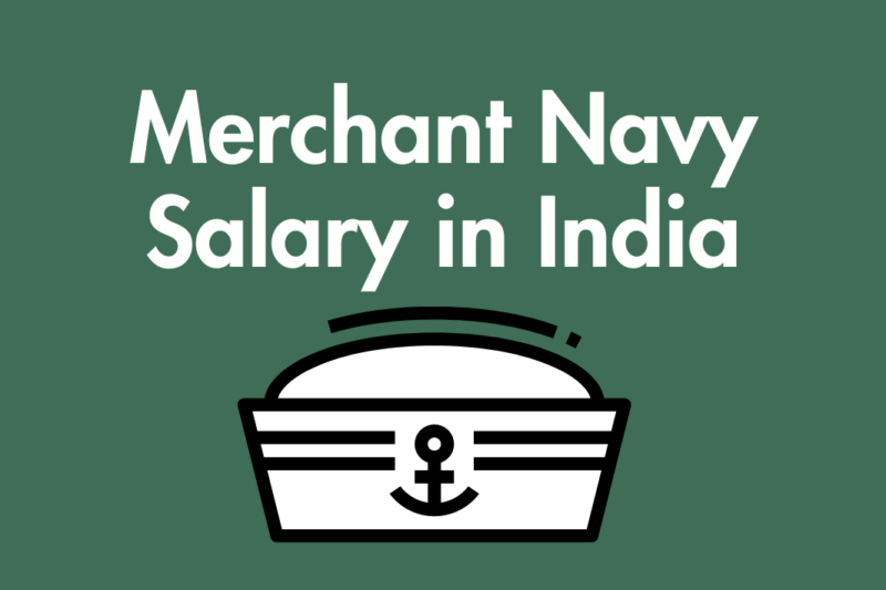 Merchant Navy Salary in India, Best Job Profile, Courses, Entrance Exam Details 2024